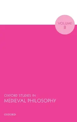 Oxford Studies in Medieval Philosophy, tom 8 - Oxford Studies in Medieval Philosophy Volume 8