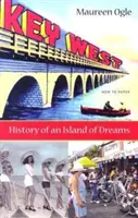 Key West: Historia wyspy marzeń - Key West: History of an Island of Dreams