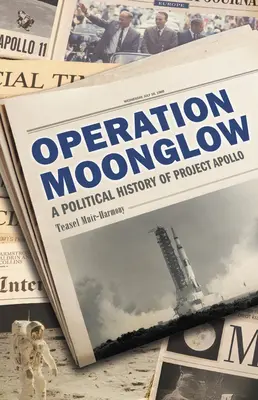 Operacja Moonglow: Polityczna historia projektu Apollo - Operation Moonglow: A Political History of Project Apollo