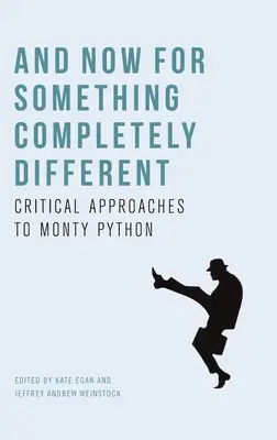 A teraz coś zupełnie innego: Krytyczne podejście do Monty Pythona - And Now for Something Completely Different: Critical Approaches to Monty Python