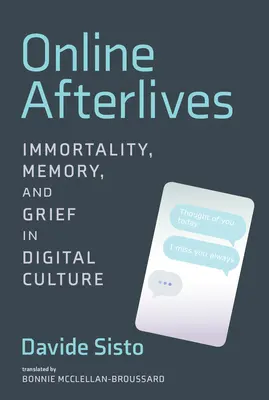 Online Afterlives: Nieśmiertelność, pamięć i żałoba w kulturze cyfrowej - Online Afterlives: Immortality, Memory, and Grief in Digital Culture