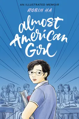 Prawie amerykańska dziewczyna: Ilustrowany pamiętnik - Almost American Girl: An Illustrated Memoir