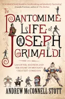 The Pantomime Life of Joseph Grimaldi: Śmiech, szaleństwo i historia największego brytyjskiego komika - The Pantomime Life of Joseph Grimaldi: Laughter, Madness and the Story of Britain's Greatest Comedian