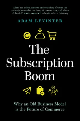 Boom subskrypcyjny: dlaczego stary model biznesowy jest przyszłością handlu - The Subscription Boom: Why an Old Business Model Is the Future of Commerce