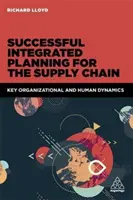 Skuteczne zintegrowane planowanie łańcucha dostaw: Kluczowa dynamika organizacyjna i ludzka - Successful Integrated Planning for the Supply Chain: Key Organizational and Human Dynamics