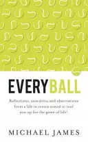 Everyball - Refleksje, anegdoty i obserwacje z życia w tenisie mające na celu przygotowanie cię do gry w życie! - Everyball - Reflections, anecdotes and observations from a life in tennis aimed to tool you up for the game of life!