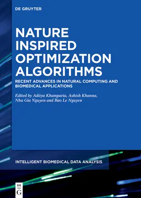 Algorytmy optymalizacji inspirowane naturą: Najnowsze osiągnięcia w dziedzinie obliczeń naturalnych i zastosowań biomedycznych - Nature-Inspired Optimization Algorithms: Recent Advances in Natural Computing and Biomedical Applications