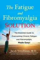 Rozwiązanie na zmęczenie i fibromialgię: Niezbędny przewodnik po przezwyciężaniu chronicznego zmęczenia i fibromialgii, bardzo łatwy! - The Fatigue and Fibromyalgia Solution: The Essential Guide to Overcoming Chronic Fatigue and Fibromyalgia, Made Easy!