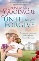 Until We Can Forgive - Romantyczna, wciągająca saga o nadziei i odwadze z czasów I wojny światowej - Until We Can Forgive - A romantic, engrossing WWI saga of hope and courage