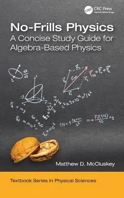 No-Frills Physics: Zwięzły przewodnik do nauki fizyki opartej na algebrze - No-Frills Physics: A Concise Study Guide for Algebra-Based Physics