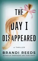 Dzień, w którym zniknąłem: Thriller - The Day I Disappeared: A Thriller