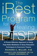 The Irest Program for Healing Ptsd: Sprawdzone i skuteczne podejście do korzystania z medytacji jogi nidra i technik głębokiego relaksu w celu przezwyciężenia traumy - The Irest Program for Healing Ptsd: A Proven-Effective Approach to Using Yoga Nidra Meditation and Deep Relaxation Techniques to Overcome Trauma