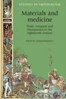 Materiały i medycyna: Handel, podbój i terapie w XVIII wieku - Materials and Medicine: Trade, Conquest and Therapeutics in the Eighteenth Century