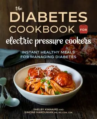 Diabetyczna książka kucharska dla elektrycznych szybkowarów: Błyskawiczne, zdrowe posiłki w leczeniu cukrzycy - The Diabetic Cookbook for Electric Pressure Cookers: Instant Healthy Meals for Managing Diabetes