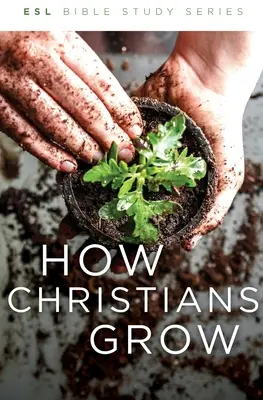 Jak wzrastają chrześcijanie, wydanie poprawione - How Christians Grow, Revised