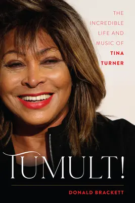 Tumult! Niesamowite życie i muzyka Tiny Turner - Tumult!: The Incredible Life and Music of Tina Turner