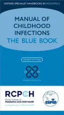 Podręcznik zakażeń dziecięcych: Niebieska Księga - Manual of Childhood Infection: The Blue Book