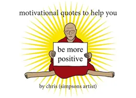 Motywacyjne cytaty, które pomogą ci być bardziej pozytywnym (Chris (Simpsons Artist)) - Motivational Quotes to Help You Be More Positive (Chris (Simpsons Artist))
