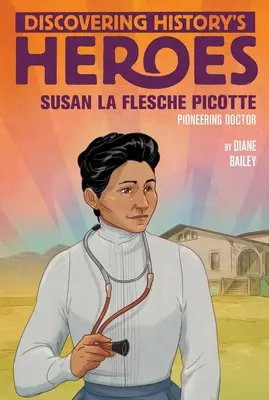 Susan La Flesche Picotte: Odkrywanie bohaterów historii - Susan La Flesche Picotte: Discovering History's Heroes