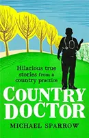 Wiejski lekarz: Przezabawne historie z wiejskiej praktyki lekarskiej - Country Doctor: Hilarious True Stories from a Rural Practice