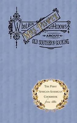 Co pani Fisher wie o starym południowym gotowaniu - What Mrs. Fisher Knows about Old Southern Cooking