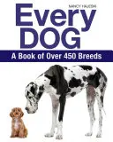 Każdy pies: Księga ponad 450 ras - Every Dog: A Book of Over 450 Breeds