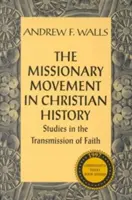 Ruch misyjny w historii chrześcijaństwa: Studia nad przekazywaniem wiary - The Missionary Movement in Christian History: Studies in Transmission of Faith