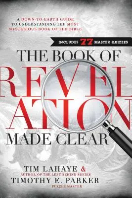 The Book of Revelation Made Clear: Przyziemny przewodnik do zrozumienia najbardziej tajemniczej księgi Biblii - The Book of Revelation Made Clear: A Down-To-Earth Guide to Understanding the Most Mysterious Book of the Bible