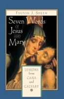 Siedem słów Jezusa i Marii: Lekcje o Kanie Galilejskiej i Kalwarii - Seven Words of Jesus and Mary: Lessons on Cana and Calvary