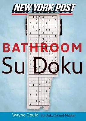 New York Post Bathroom Sudoku: Oficjalna, całkowicie wciągająca łamigłówka liczbowa - New York Post Bathroom Sudoku: The Official Utterly Addictive Number-Placing Puzzle