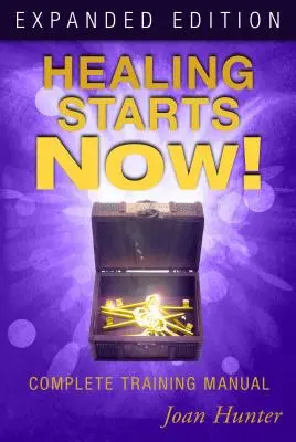 Uzdrawianie zaczyna się teraz! Kompletny podręcznik szkoleniowy - Healing Starts Now!: Complete Training Manual