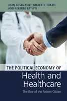 Ekonomia polityczna zdrowia i opieki zdrowotnej: Powstanie obywatela-pacjenta - The Political Economy of Health and Healthcare: The Rise of the Patient Citizen