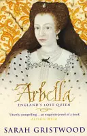 Arbella: Zaginiona królowa Anglii - Arbella: England's Lost Queen