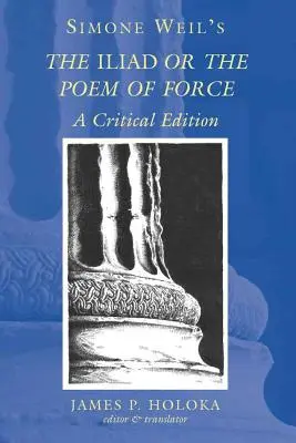 Simone Weil's the Iliad or the Poem of Force: Wydanie krytyczne - Simone Weil's the Iliad or the Poem of Force: A Critical Edition