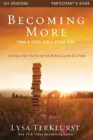 Stać się kimś więcej niż dobrą dziewczyną studiującą Biblię: Życie wiarą po zakończeniu zajęć biblijnych - Becoming More Than a Good Bible Study Girl: Living the Faith After Bible Class Is Over