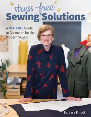 Bezstresowe szycie: Bezawaryjny przewodnik po odzieży dla nowoczesnej krawcowej - Stress-Free Sewing Solutions: A No-Fail Guide to Garments for the Modern Sewist