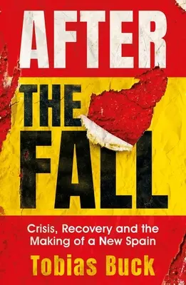 Po upadku: Kryzys, odbudowa i tworzenie nowej Hiszpanii - After the Fall: Crisis, Recovery and the Making of a New Spain