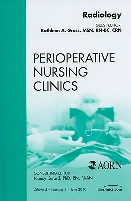 Radiologia, wydanie okołooperacyjnych klinik pielęgniarskich, 5 - Radiology, an Issue of Perioperative Nursing Clinics, 5