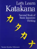 Nauczmy się katakany: Druga księga podstaw pisma japońskiego - Let's Learn Katakana: Second Book Of Basic Japanese Writing