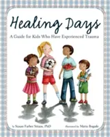 Healing Days: Przewodnik dla dzieci, które doświadczyły traumy - Healing Days: A Guide for Kids Who Have Experienced Trauma