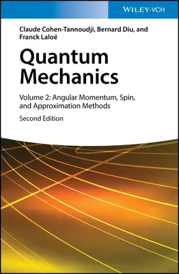 Mechanika kwantowa, tom 2: Pęd, spin i metody aproksymacji - Quantum Mechanics, Volume 2: Angular Momentum, Spin, and Approximation Methods