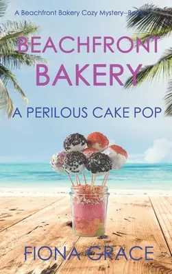 Beachfront Bakery: A Perilous Cake Pop (A Beachfront Bakery Cozy Mystery - książka 3) - Beachfront Bakery: A Perilous Cake Pop (A Beachfront Bakery Cozy Mystery-Book 3)