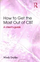 Jak najlepiej wykorzystać CBT: przewodnik dla klienta - How to Get the Most Out of CBT: A Client's Guide