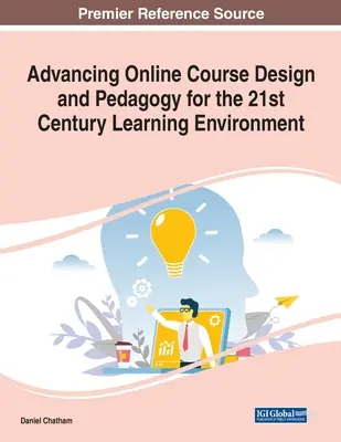 Zaawansowane projektowanie kursów online i pedagogika dla środowiska edukacyjnego XXI wieku - Advancing Online Course Design and Pedagogy for the 21st Century Learning Environment