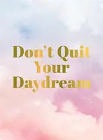 Nie porzucaj marzeń - Don't Quit Your Daydream