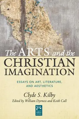 Sztuka i wyobraźnia chrześcijańska, tom 2: Eseje o sztuce, literaturze i estetyce - The Arts and the Christian Imagination, Volume 2: Essays on Art, Literature, and Aesthetics