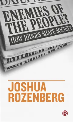 Wrogowie ludu: jak sędziowie kształtują społeczeństwo - Enemies of the People?: How Judges Shape Society