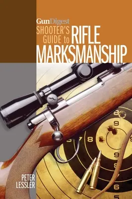 Przewodnik strzelca Gun Digest po strzelectwie karabinowym - Gun Digest Shooter's Guide to Rifle Marksmanship