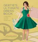 Gertie's Ultimate Dress Book: Nowoczesny przewodnik po szyciu wspaniałych stylów vintage - Gertie's Ultimate Dress Book: A Modern Guide to Sewing Fabulous Vintage Styles