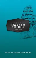 Kieszonkowy przewodnik chrześcijanina po tym, jak otrzymaliśmy Biblię - A Christian's Pocket Guide to How We Got the Bible